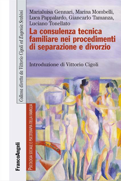 La consulenza tecnica familiare nei procedimenti di separazione e divorzio - Marialuisa Gennari,Marina Mombelli,Luca Pappalardo - copertina