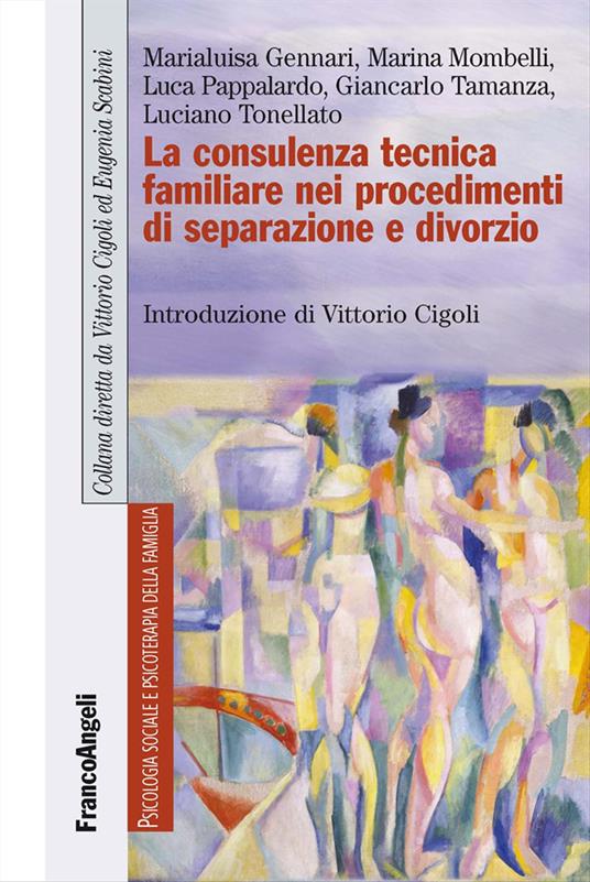 La consulenza tecnica familiare nei procedimenti di separazione e divorzio - Marialuisa Gennari,Marina Mombelli,Luca Pappalardo - copertina