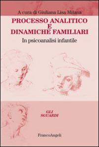 Processo analitico e dinamiche familiari. In psicoanalisi infantile - copertina