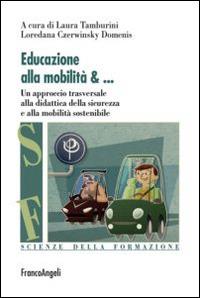 Educazione alla mobilità. Un aproccio trasversale alla didattica della sicurezza e alla mobilità sostenibile - copertina
