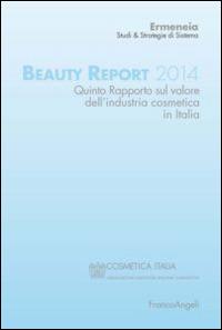 Beauty report 2014. Quinto rapporto sul valore dell'industria cosmetica in Italia - copertina