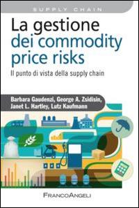 La gestione del commodity price risks. Il punto di vista della supply chain - copertina