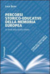 Percorsi storico-educativi della memoria europea. La Shoah nella società italiana - Luca Bravi - copertina