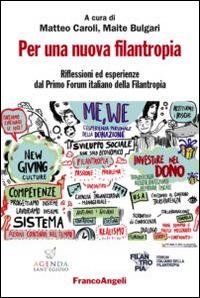 Per una nuova filantropia. Riflessioni ed esperienze dal Primo Forum italiano della filantropia - copertina