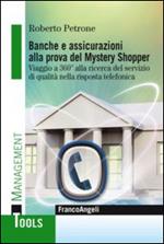 Banche e assicurazioni alla prova del mystery shopper. Viaggio a 360° alla ricerca del servizio di qualità nella risposta telefonica