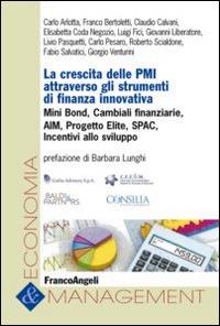 La crescita delle PMI attraverso gli strumenti di finanza innovativa. Mini bond, cambiali finanziarie, AIM, progetto Elite, Spac, incentivi allo sviluppo - copertina