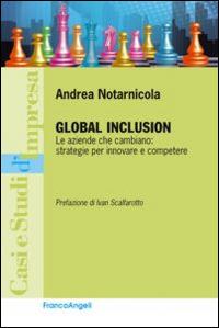 Global inclusion. Le aziende che cambiano: strategie per innovare e competere - Andrea Notarnicola - copertina