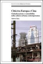 Città tra Europa e Cina. Globalizzazione e sostenibilità nella cultura urbana contemporanea