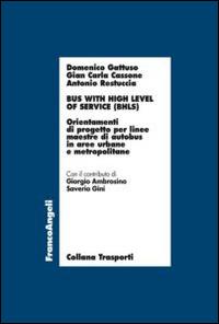 Bus with high level of service (BHLS). Orientamenti di progetto per linee maestre di autobus in aree urbane e metropolitane - Domenico Gattuso,G. Carla Cassone,Antonio Restuccia - copertina