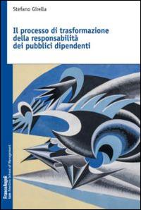 Il processo di trasformazione della responsabilità dei pubblici dipendenti - Stefano Girella - copertina