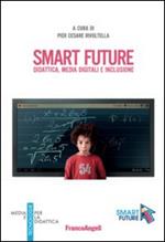 Smart future. Didattica, media digitali e inclusione