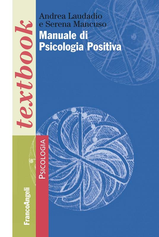 Manuale di psicologia positiva - Andrea Laudadio,Serena Mancuso - copertina