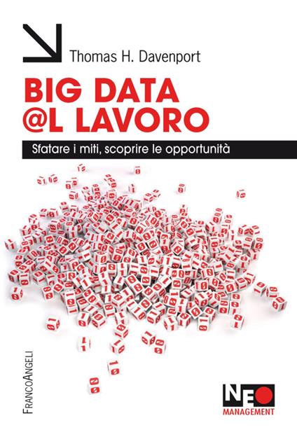 Big data @l lavoro. Sfatare i miti, scoprire le opportunità - Thomas H. Davenport - copertina