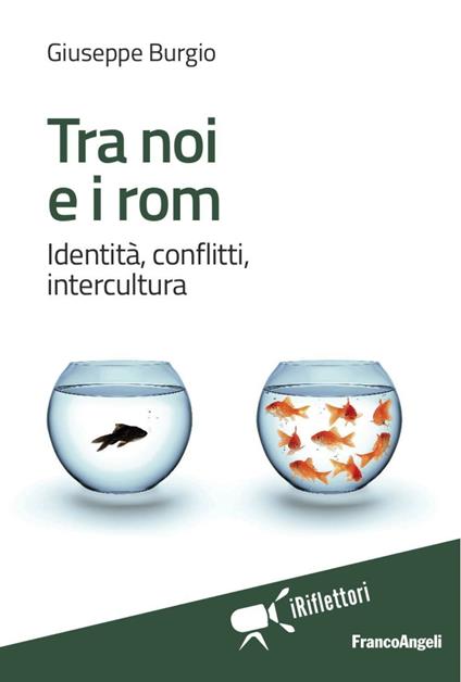 Tra noi e i rom. Identità, conflitti, intercultura - Giuseppe Burgio - copertina