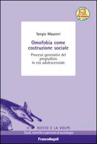 Omofobia come costruzione sociale. Processi generativi del pregiudizio in età adolescenziale - Sergio Mauceri - copertina