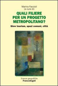Quali filiere per un progetto metropolitano? Slow tourism, spazi comuni, città - copertina