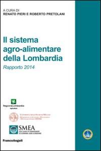 Il sistema agro-alimentare della Lombardia. Rapporto 2014 - copertina