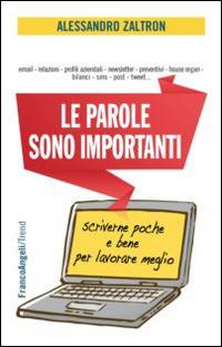 Le parole sono importanti. Scriverne poche e bene per lavorare meglio - Alessandro Zaltron - copertina