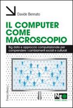 Il computer come macroscopio. Big data e approccio computazionale per comprendere i cambiamenti sociali e culturali