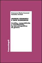 Imprese femminili e crisi economica. Credito, competitività e conciliazione in una prospettiva di genere