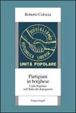 Partigiani in borghese. Unità popolare nell'Italia del dopoguerra