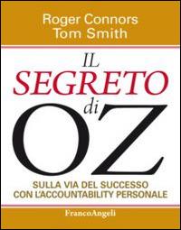 Il segreto di OZ. Sulla via del successo con l'accountability personale - Roger Connors,Tom Smith - copertina
