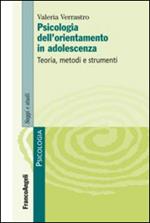 Psicologia dell'orientamento in adolescenza. Teoria, metodi e strumenti