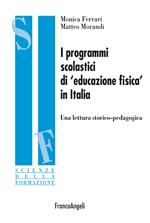 I programmi scolastici di «educazione fisica» in Italia. Una lettura storico-pedagogica