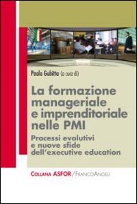 La formazione manageriale e imprenditoriale nelle PMI. Processi evolutivi e nuove sfide dell'executive education - copertina