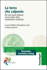 La terra che calpesto. Per una nuova alleanza con la nostra sfera esistenziale e materiale - copertina