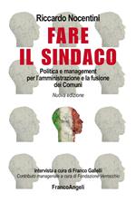 Fare il sindaco. Politica e management per l'amministrazione e la fusione dei comuni