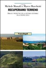 Recuperiamo terreno. Analisi e prospettive per la gestione sostenibile della risorsa suolo