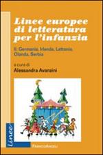 Linee europee di letteratura per l'infanzia. Vol. 2: Germania, Irlanda, Lettonia, Olanda, Serbia.