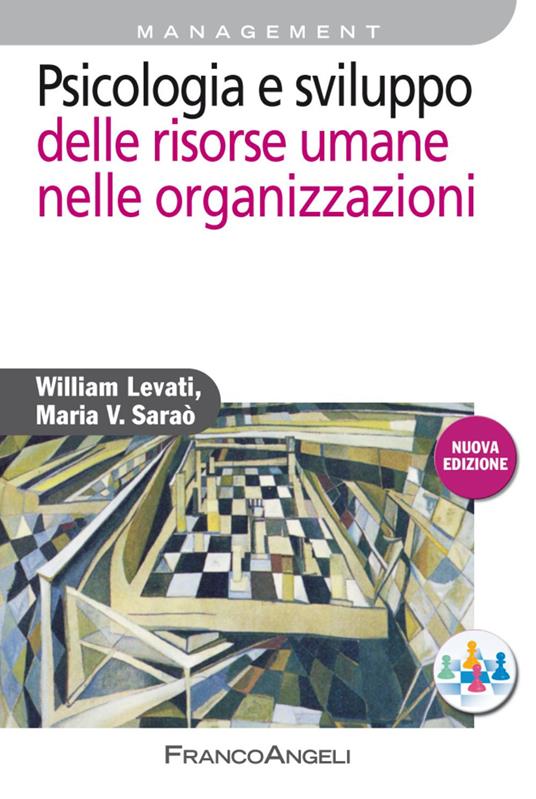 Psicologia e sviluppo delle risorse umane nelle organizzazioni - William Levati,Maria V. Saraò - copertina