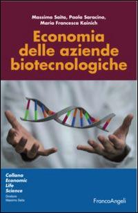 Economia delle aziende biotecnologiche - Massimo Saita,Paola Saracino,M. Francesca Kainich - copertina