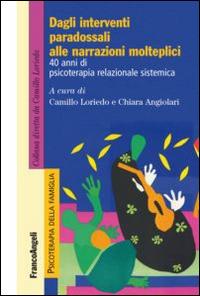 Dagli interventi paradossali alle narrazioni molteplici. 40 anni di psicoterapia relazionale sistemica - copertina