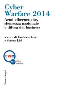 Cyber warfare 2014. Armi cibernetiche, sicurezza nazionale e difesa del business - copertina