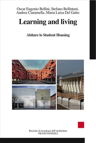 Learning and living. Abitare lo student housing - Oscar Eugenio Bellini,Stefano Bellintani,Andrea Ciaramella - copertina
