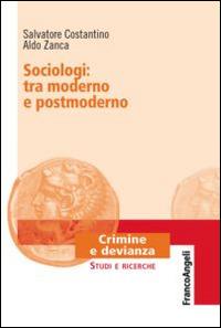 Sociologi: tra moderno e postmoderno - Salvatore Costantino,Aldo Zanca - copertina