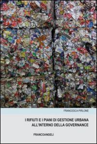 I rifiuti e i piani di gestione urbana all'interno della governance - Francesca Pirlone - copertina