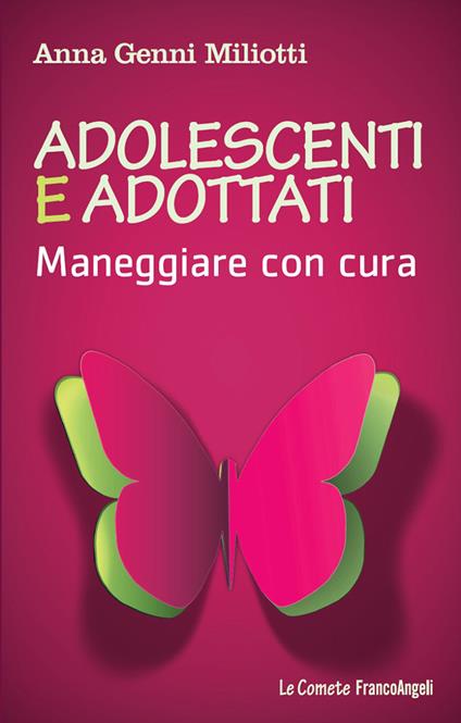 Adolescenti e adottati. Maneggiare con cura - Anna Genni Miliotti - ebook