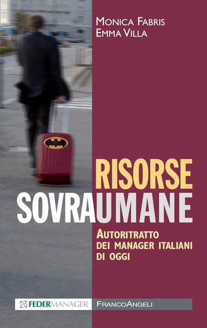 Risorse sovraumane. Autoritratto dei manager italiani di oggi - Monica Fabris,Emma Villa - ebook