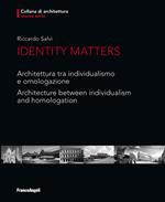 Identity Matters. Architettura tra individualismo e omologazione. Architecture between individualism and homologation