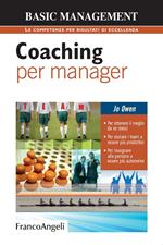 Coaching per manager. Per ottenere il meglio da se stessi. Per aiutare i team ad essere più produttivi. Per insegnare alle persone a essere più autonome