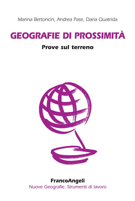 Geografie di prossimità. Prove sul terreno - Marina Bertoncin,Andrea Pase,Daria Quatrida - ebook