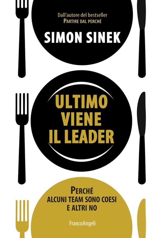 Ultimo viene il leader. Perché alcuni team sono coesi e altri no - Simon Sinek - ebook