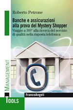 Banche e assicurazioni alla prova del mystery shopper. Viaggio a 360° alla ricerca del servizio di qualità nella risposta telefonica