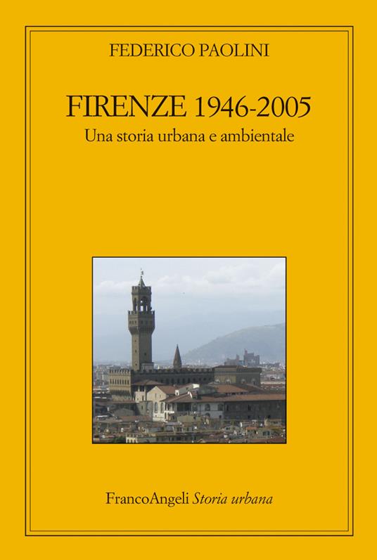 Firenze 1946-2005. Una storia urbana e ambientale - Federico Paolini - ebook