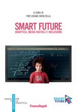 Smart future. Didattica, media digitali e inclusione