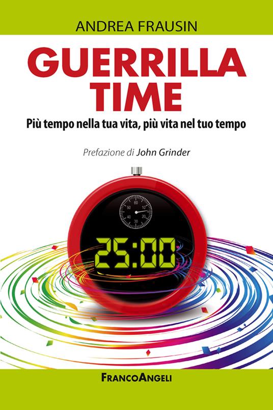 Guerrilla time. Più tempo nella tua vita, più vita nel tuo tempo - Andrea Frausin - ebook